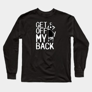 Get Off My Back Long Sleeve T-Shirt